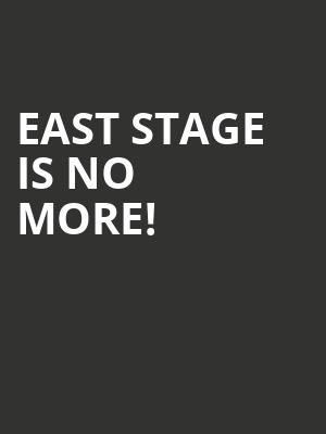 East Stage is no more